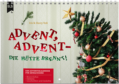 Advent, Advent - Die Hütte brennt