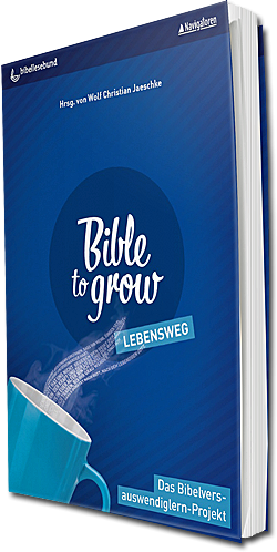Bible to grow – Lebensweg Bible to grow – Lebensweg