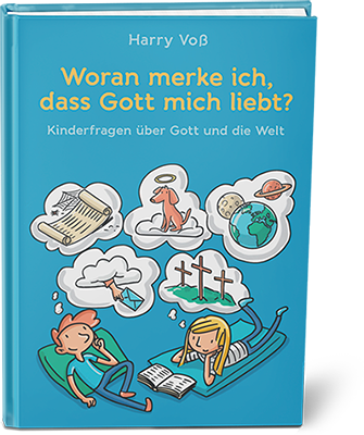 Woran merke ich, dass Gott mich liebt? Woran merke ich, dass Gott mich liebt?