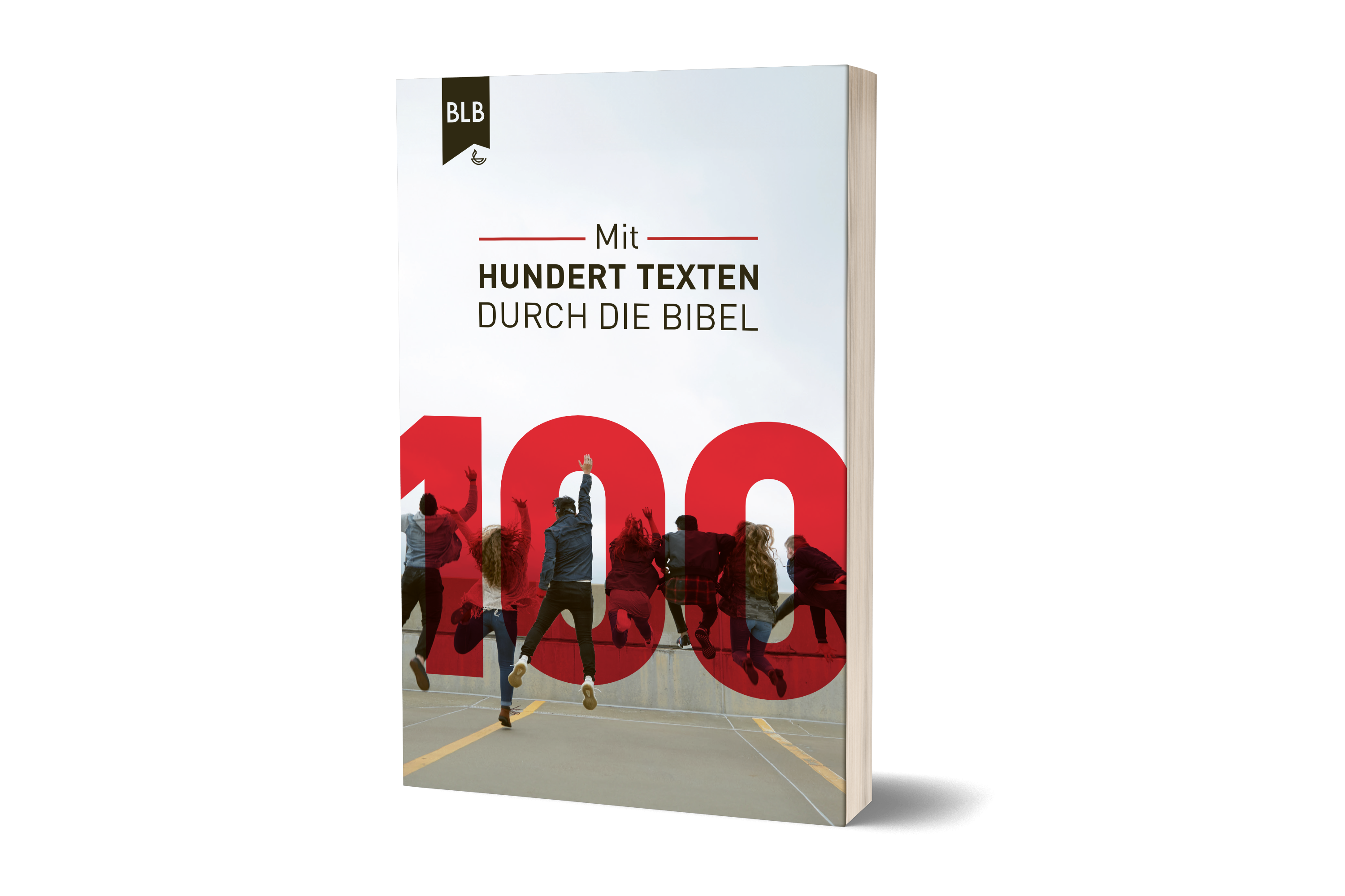 100 – Mit hundert Texten durch die Bibel 100 – Mit hundert Texten durch die Bibel